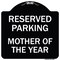 Signmission Reserved Parking Mother of Year Heavy-Gauge Aluminum Architectural Sign, 18" x 18", BW-1818-23063 A-DES-BW-1818-23063 - alternate 1